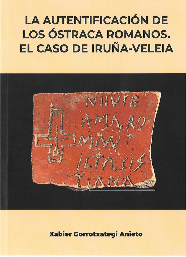 ‘La autentificación de los óstraca romanos. El caso de Iruña-Veleia’ Xabier Gorrotxategi arkeologoaren liburua argitaratu da